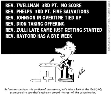 Before we conclude this portion of our service, let's take a look at the NASDAQ scoreboard to see what's going on around the rest of the denomination.