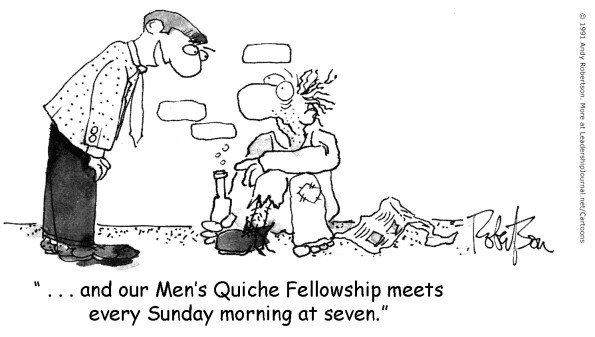 ...and our Men's Quiche Fellowship meets every Sunday morning at seven.