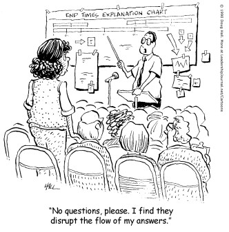 No questions, please. I find they disrupt the flow of my answers.