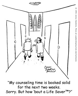 My counseling time is booked solid for the next two weeks. Sorry. But how 'bout a Life Saver?