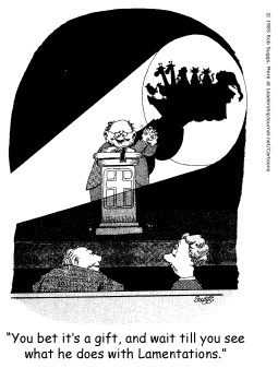 You bet it's a gift, and wait till you see what he does with Lamentations.