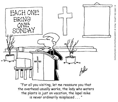For all you visiting, let me reassure you that the overhead usually works, the lady who waters the plants is just on vacation, the lapel mike is never ordinarily misplaced...