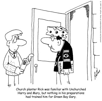 Church planter Rick was familiar with Unchurched Harry and Mary, but nothing in his preparations had trained him for Green Bay Gary.