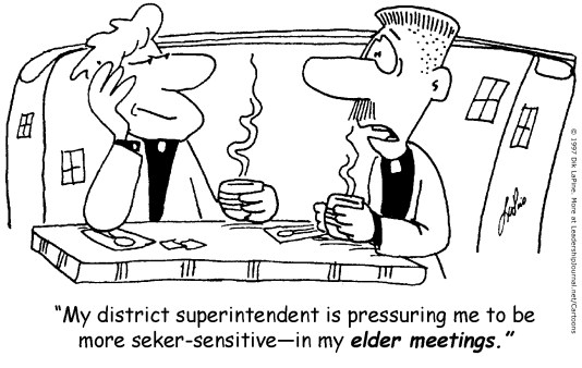 My district superintendent is pressuring me to be more seeker-sensitive—in my elder meetings.