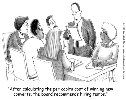 After calculating the per capita cost of winning new converts, the board recommends hiring temps.