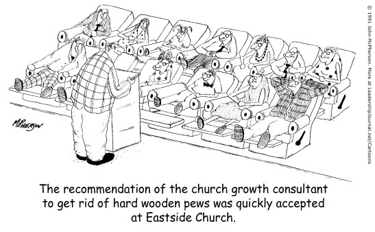 The recommendation of the church growth consultant to get rid of hard wooden pews was quickly accepted at Eastside Church.