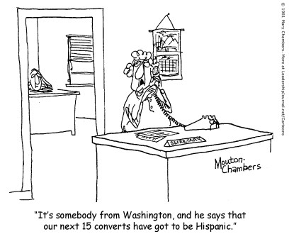 It's somebody from Washington, and he says that our next 15 converts have got to be Hispanic.
