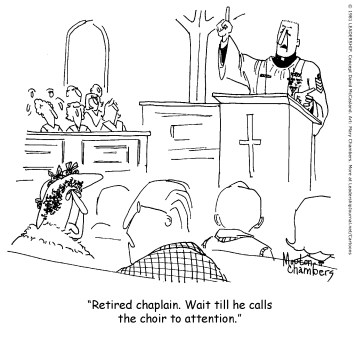 Retired chaplain. Wait till he calls the choir to attention.