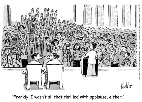 Frankly, I wasn't all that thrilled with applause, either.