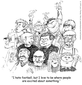I hate football, but I love to be where people are excited about something.