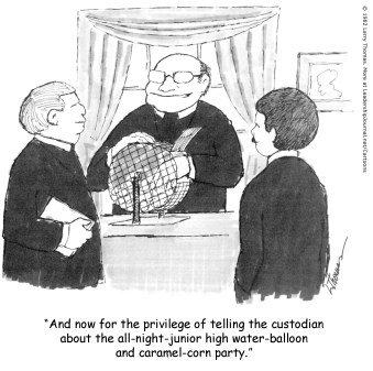 And now for the privilege of telling the custodian about the all-night junior high water-balloon and caramel corn party.