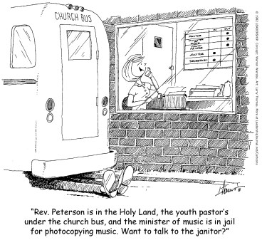 Rev. Peterson is in the Holy Land, the youth pastor's under the church bus, and the minister of music is in jail for photocopying music. Want to talk to the janitor?
