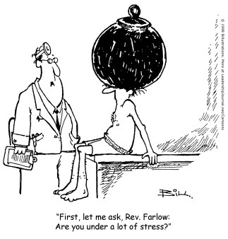 First, let me ask, Rev. Farlow: Are you under a lot of stress?