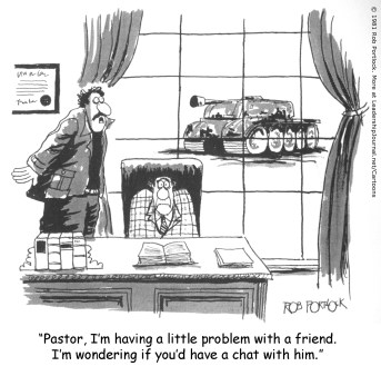 Pastor, I'm having a little problem with a friend. I'm wondering if you'd have a chat with him.