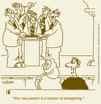Our new pastor is a master at delegating.