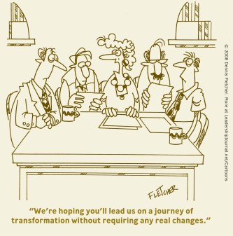 We're hoping you'll lead us on a journey of transformation without requiring any real changes.