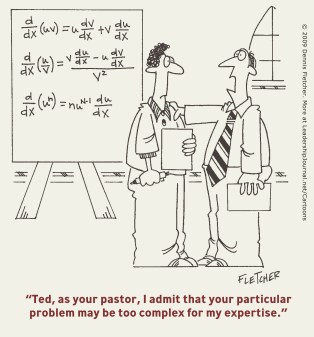 Ted, as your pastor, I admit that your particular problem may be too complex for my expertise.