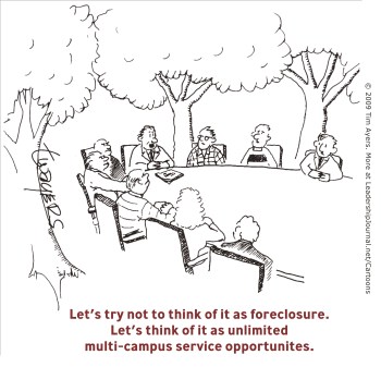 Let's try not to think of it as foreclosure. Let's think of it as unlimited multi-campus service opportunities.