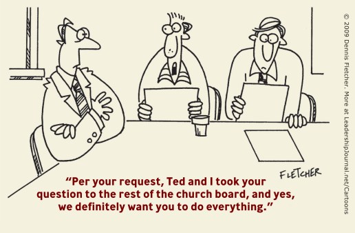 Per your request, Ted and I took your request to the rest of the church board, and yes, we definitely want you to do everything.