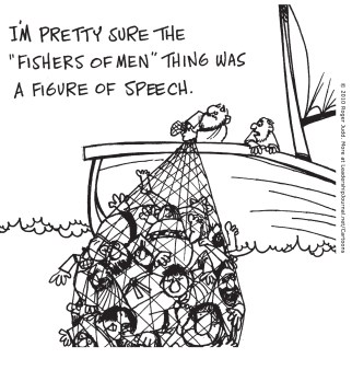 I'm pretty sure the "fishers of men" thing was a figure of speech.