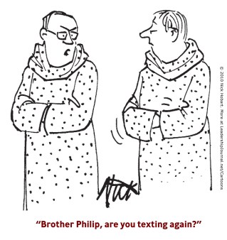 Brother Philip, are you texting again?