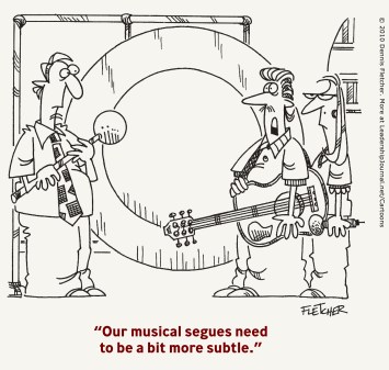 Our musical segues need to be a bit more subtle.