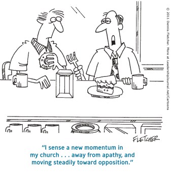 I sense a new momentum in my church... away from apathy and moving steadily toward opposition.
