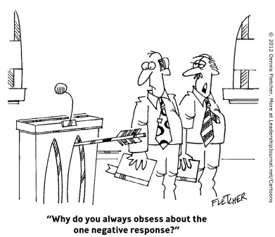 “Why do you always obsess about the one negative response?”