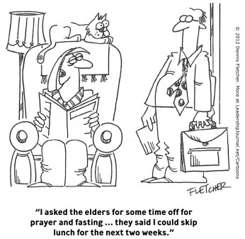 “I asked the elders for some time off for prayer and fasting … they said I could skip lunch for the next two weeks.”