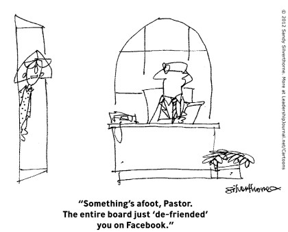 “Something's afoot, Pastor. The entire board just 'de-friended' you on Facebook.”