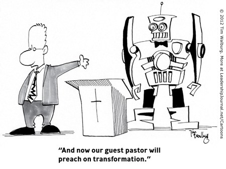 “And now our guest pastor will preach on transformation.”