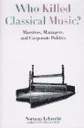 Who Killed Classical Music?