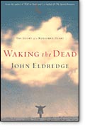 Waking the Dead: The Glory of a Heart Fully Alive