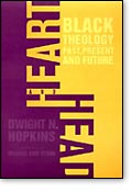 HEART AND HEAD: Black Theology—Past, Present, and Future
