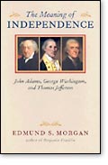 The Meaning of Independence: John Adams, George Washington, and Thomas Jefferson