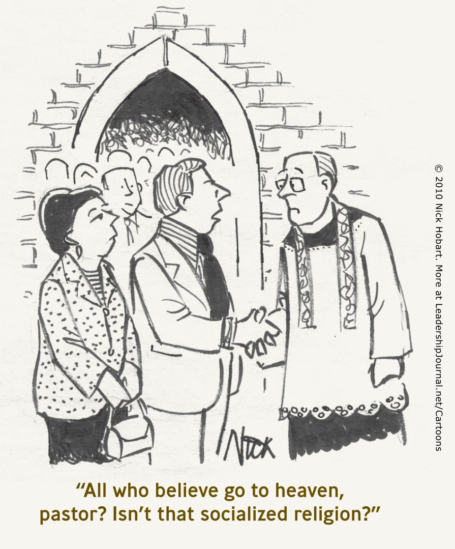 All who believe go to heaven, pastor? Isn't that socialized religion?