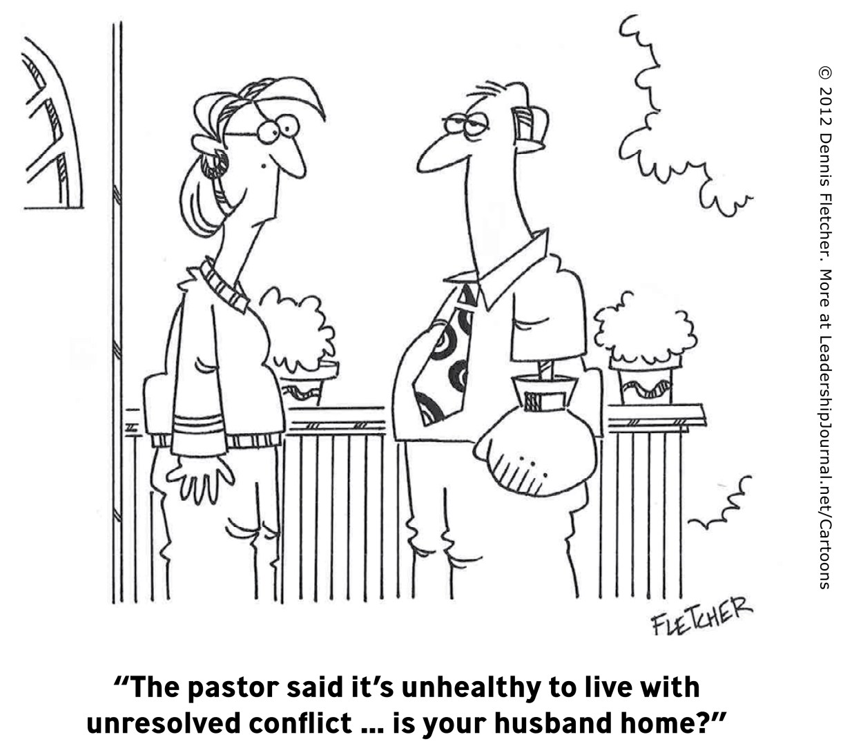“The pastor said it's unhealthy to live with unresolved conflict … is your husband home?”