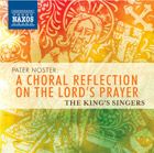 The King's Singers - Pater Noster: A Choral Reflection on the Lord's Prayer