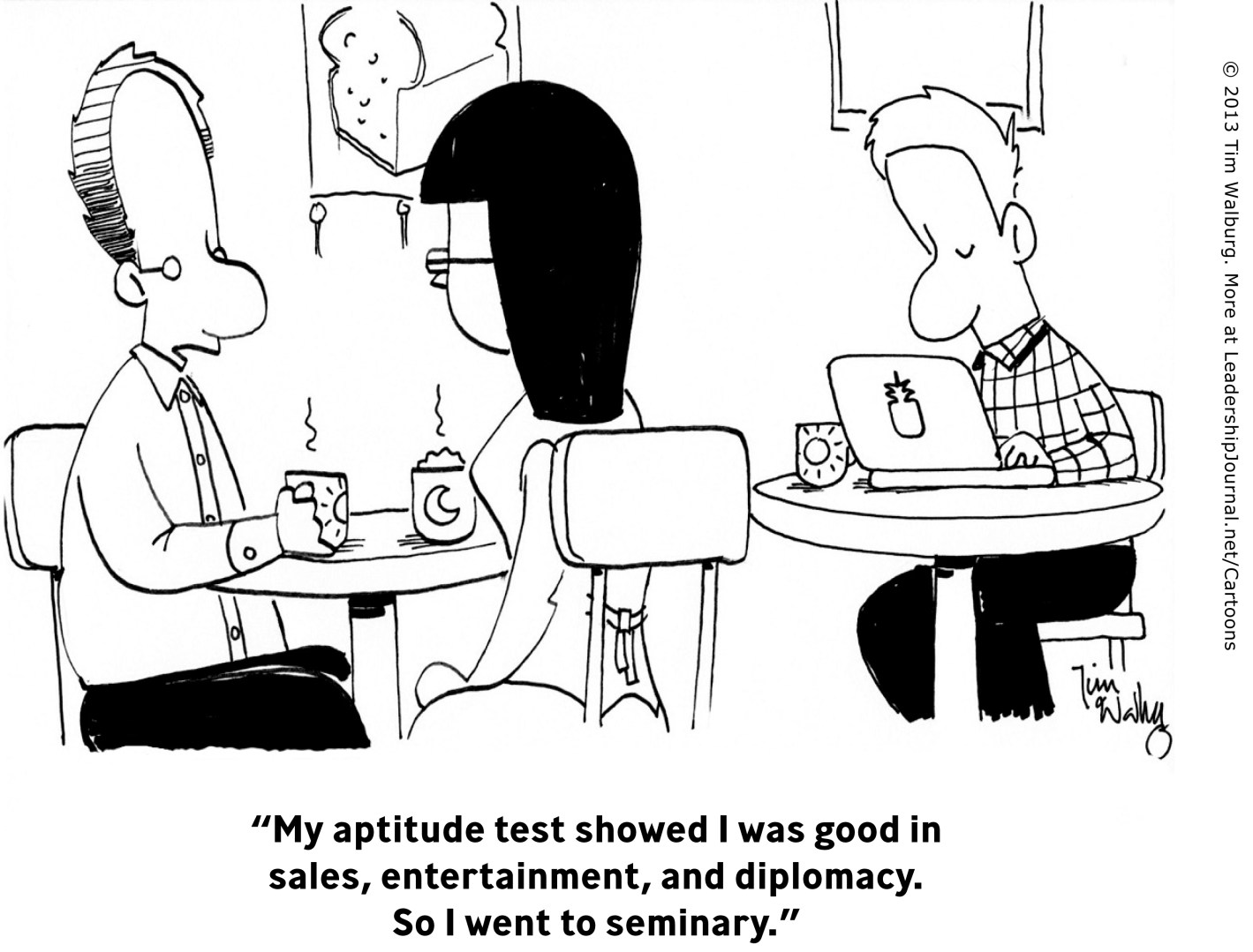 “My aptitude test showed I was good in sales, entertainment, and diplomacy. So I went to seminary.”