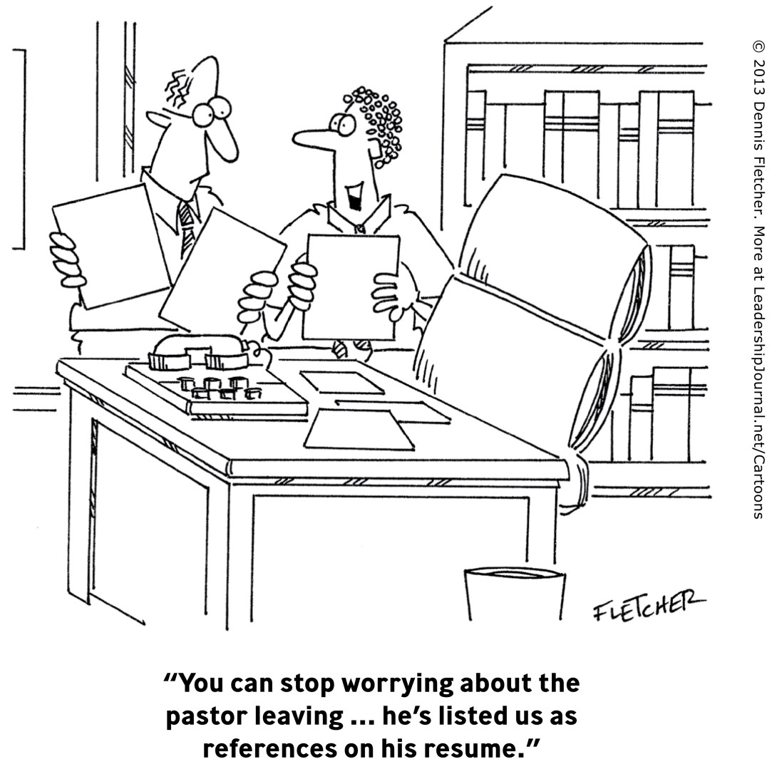 “You can stop worrying about the pastor leaving … he's listed us as references on his resume.”