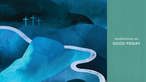 Meditations on Good Friday.