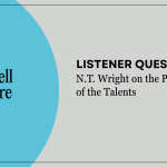 q&a NT Wright on Parable of the Talents