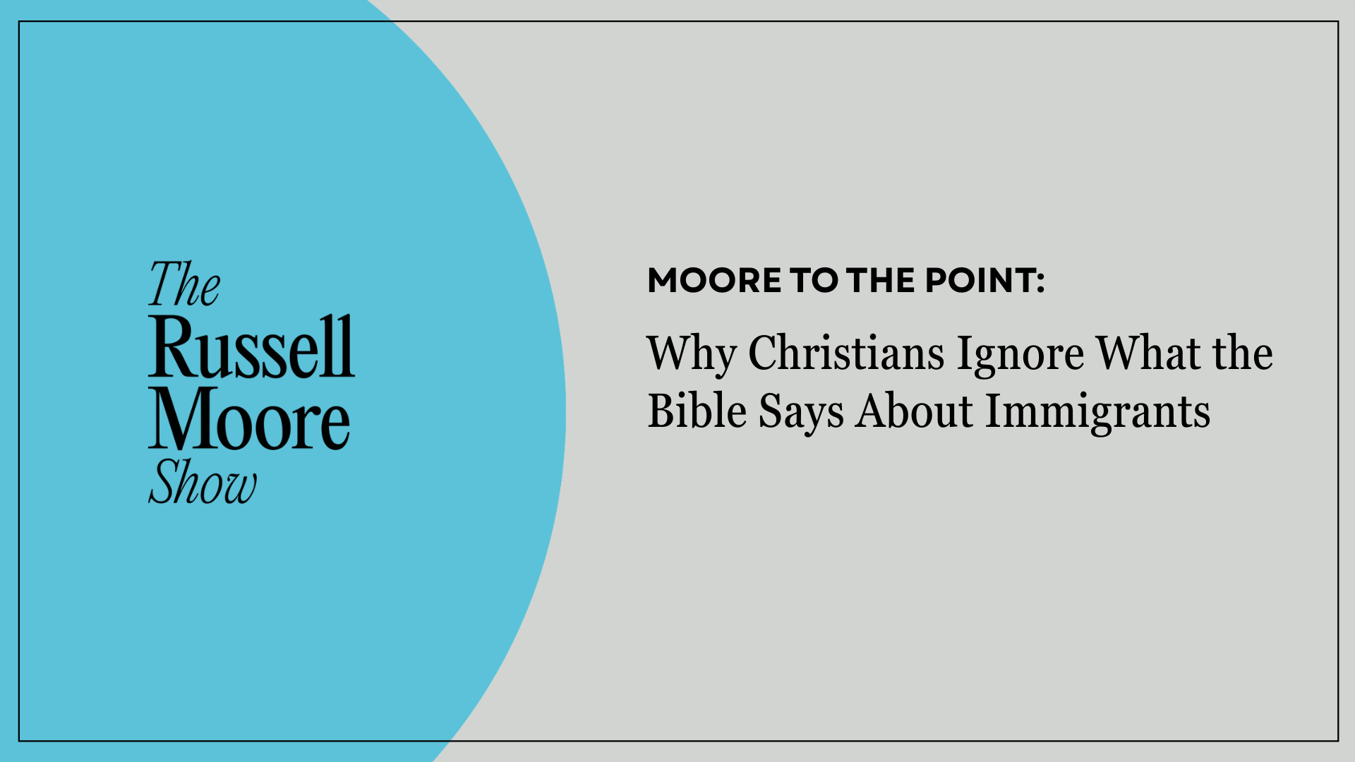 Moore to the Point: Why Christians Ignore what the Bible Says about Immigrants