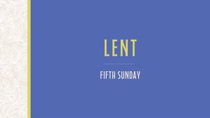 Lent 2026 - Fifth Sunday