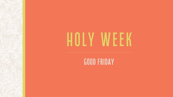 Holy Week 2026 - Good Friday