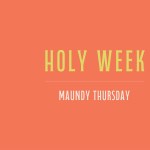 Holy Week 2026 - Maundy Thursday