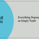 everything-depends-on-an-empty-tomb